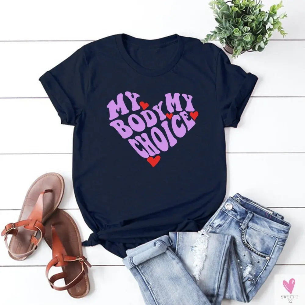 My Body/My Choice T-Shirt - 1973 Protect Roe V Wade, Women's Rights, Pro Choice Feminist Graphic Casual Tee