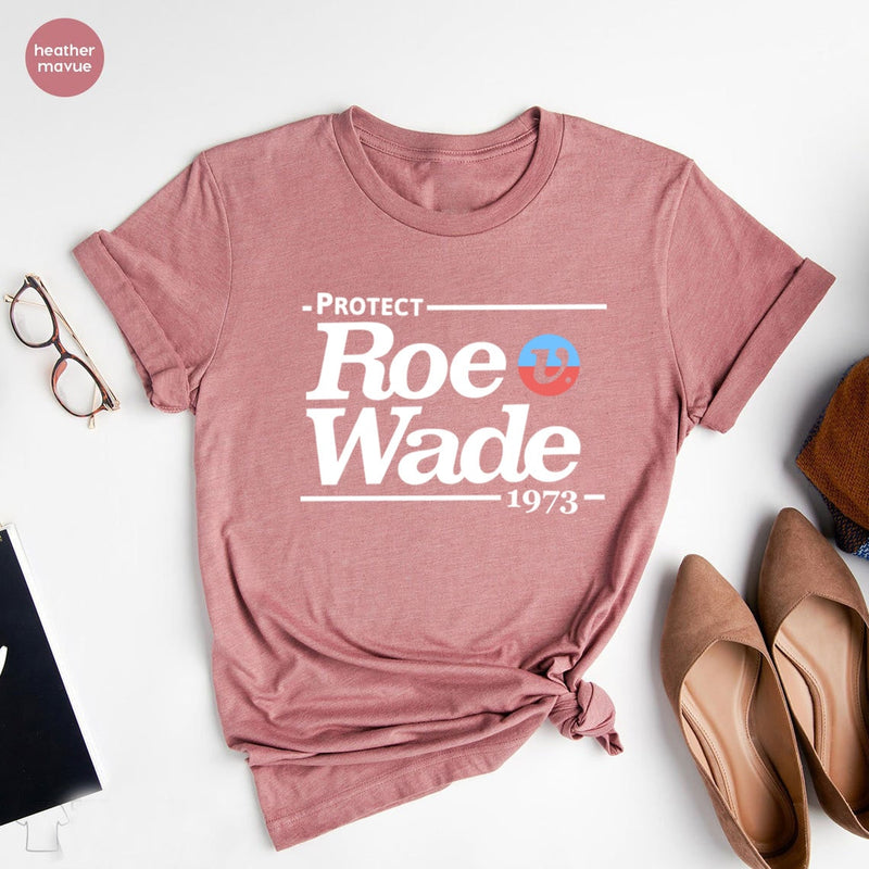 Protect Roe V Wade T-Shirt, Pro Choice Shirt, Women's Rights Tee, Feminist Short Sleeve Casual Tee